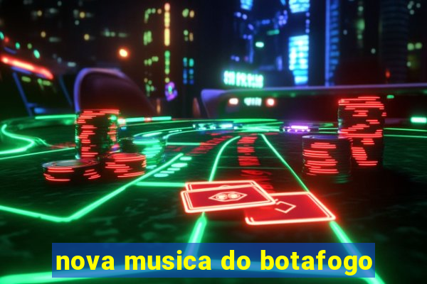 nova musica do botafogo